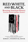 Red, White, and Black- Rescuing American History from Revisionists and Race Hustlers